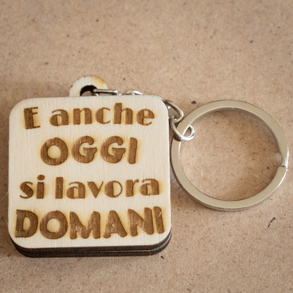 Portachiavi "E anche oggi si lavora domani"