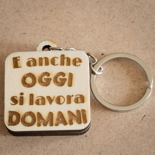 Portachiavi "E anche oggi si lavora domani"