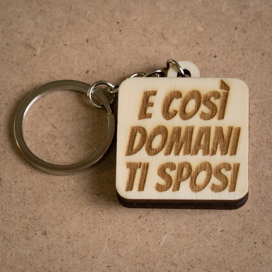 Portachiavi "E così domani ti sposi / Sì, ma niente di serio"