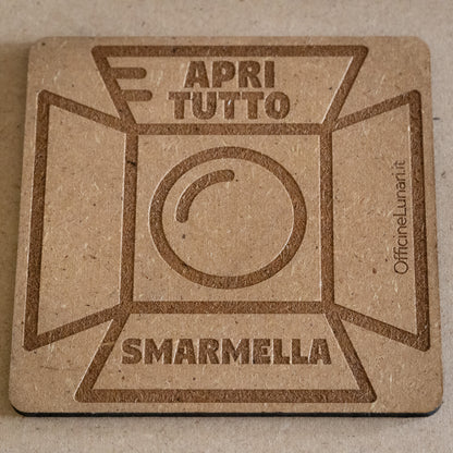 Sottobicchiere "Apri Tutto / Smarmella"